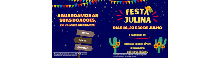 Festa Julina dias: 16, 23 e 30 de Julho